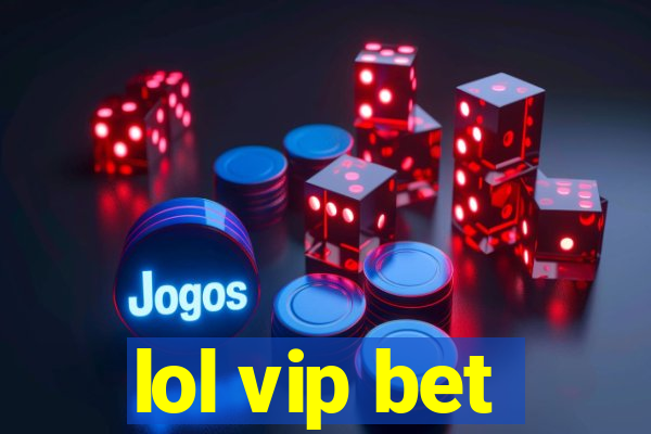 lol vip bet